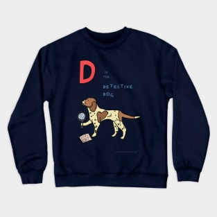 D is for detective dog Crewneck Sweatshirt